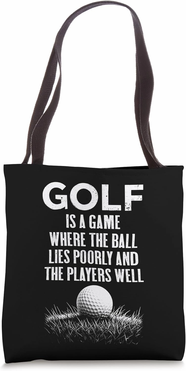 Golf Quote Ball Lies Poorly Players Well Funny Golfer Rough Tote Bag