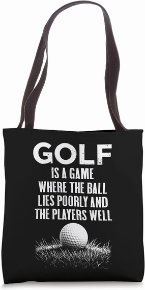 Golf Quote Ball Lies Poorly Players Well Funny Golfer Rough Tote Bag