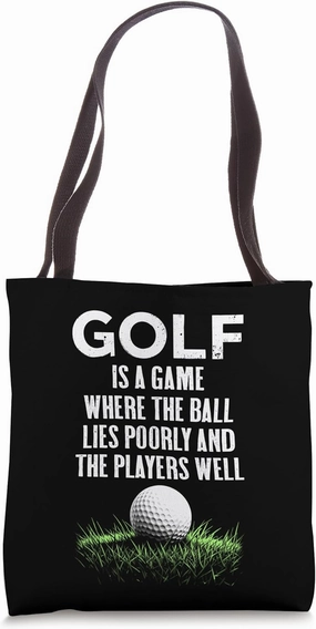 Golf Quote Ball Lies Poorly Players Well Funny Golfer Rough Tote Bag