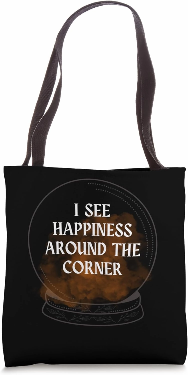 Happiness Prediction Crystal Ball Motivational Quote Tote Bag