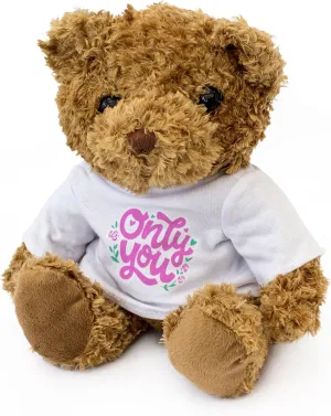 ONLY YOU - Teddy Bear - Cute Soft Cuddly Adorable - Gift Present Romance Love