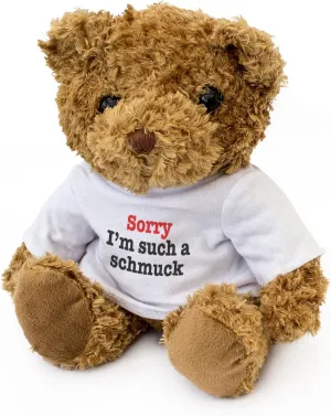 SORRY I'M SUCH A SCHMUCK - Teddy Bear - Cute Soft Cuddly Adorable - Gift Present Apology