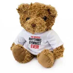 THE GREATEST RHYTHMIC GYMNAST EVER - Teddy Bear - Cute Cuddly - Gift Present