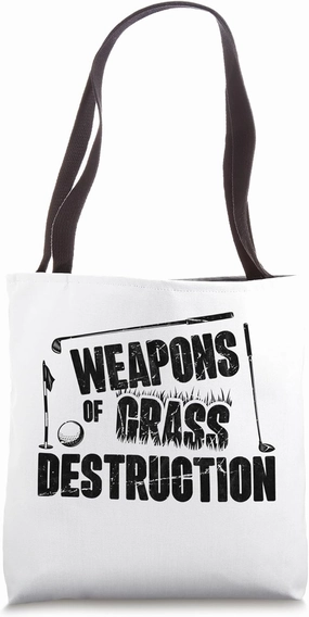 Weapons of Grass Destruction Funny Golf Clubs Sarcastic men Tote Bag