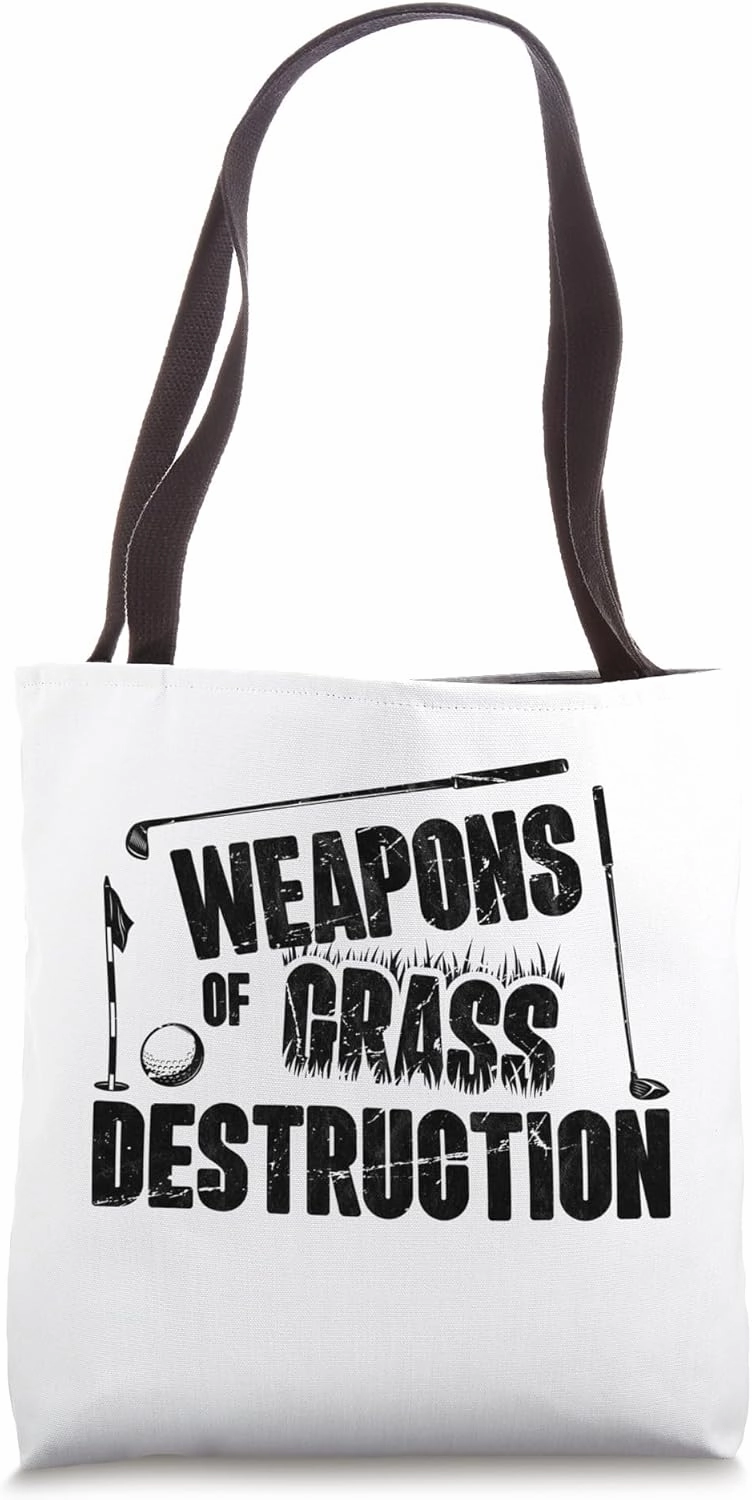 Weapons of Grass Destruction Funny Golf Clubs Sarcastic men Tote Bag