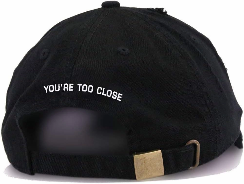 You are Too Close Back Vintage Baseball Cap Embroidered Cotton Adjustable Distressed Dad Hat